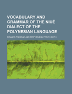 Vocabulary and grammar of the Niu? dialect of the Polynesian language