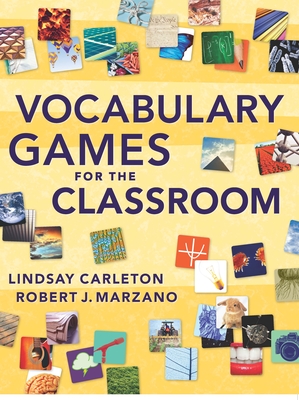 Vocabulary Games for the Classroom - Carleton, Lindsay, and Marzano, Robert