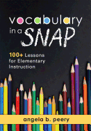 Vocabulary in a Snap: 100+ Lessons for Elementary Instruction