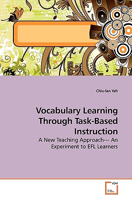 Vocabulary Learning Through Task-Based Instruction - Yeh, Chiu-Lan