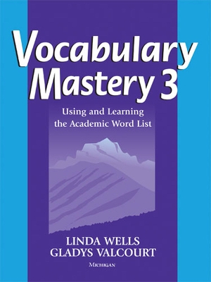 Vocabulary Mastery 3: Using and Learning the Academic Word List - Wells, Linda Diane, and Valcourt, Gladys Ann