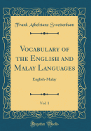 Vocabulary of the English and Malay Languages, Vol. 1: English-Malay (Classic Reprint)