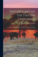 Vocabulary of the Haussa Language: Part I.--English and Haussa. Part II.--Haussa and English