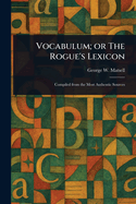Vocabulum; Or the Rogue's Lexicon