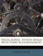 Vocal Album: Fifteen Songs With Piano Accompaniment