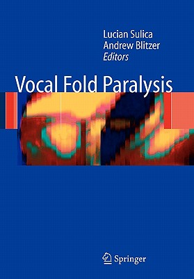 Vocal Fold Paralysis - Sulica, Lucian (Editor), and Blitzer, Andrew (Editor)