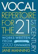 Vocal Repertoire for the Twenty-First Century, Volume 2: Works Written from 2000 Onwards