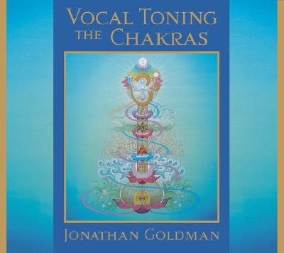 Vocal Toning the Chakras - Goldman, Jonathan