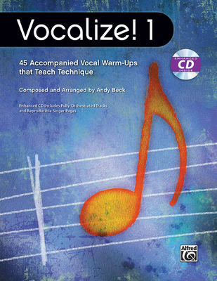 Vocalize! 1: 45 Accompanied Vocal Warm-Ups That Teach Technique, Book & Enhanced CD - Beck, Andy (Composer), and Hayden, Tim (Composer)