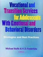 Vocational and Transition Services for Adolescents with Emotional and Behavioral Disorders: Strategies and Best Practices