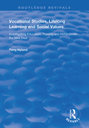 Vocational Studies, Lifelong Learning and Social Values: Investigating Education, Training and NVQs Under the New Deal