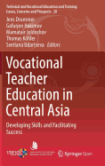 Vocational Teacher Education in Central Asia: Developing Skills and Facilitating Success
