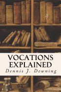 Vocations Explained: Matrimony, Virginity, the Religious State and the Priesthood