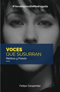 Voces que susurran: Relatos y poes?a