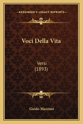 Voci Della Vita: Versi (1893) - Mazzoni, Guido