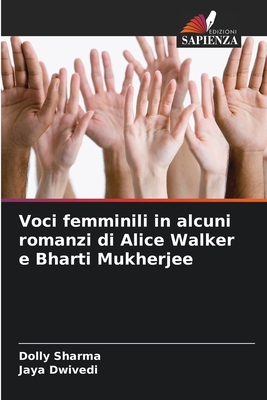 Voci femminili in alcuni romanzi di Alice Walker e Bharti Mukherjee - Sharma, Dolly, and Dwivedi, Jaya