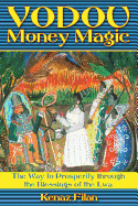 Vodou Money Magic: The Way to Prosperity Through the Blessings of the Lwa