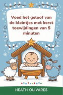 Voed het Geloof van de Kleintjes met Kerst Toewijdingen van 5 minuten