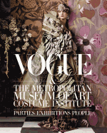 Vogue and the Metropolitan Museum of Art Costume Institute: Parties, Exhibitions, People