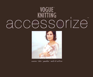 Vogue Knitting Accessorize: Scarves Hats Ponchos Socks & Mittens - Malcolm, Trisha (Editor)