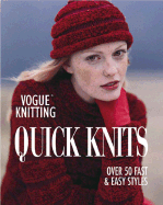 Vogue Knitting Quick Knits: Over 50 Fast & Easy Styles