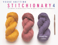"Vogue Knitting" Stitchionary: Crochet: The Ultimate Stitch Dictionary