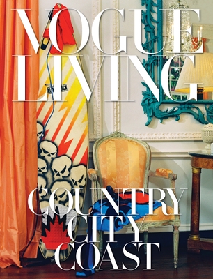 Vogue Living: Country, City, Coast - Bowles, Hamish (Editor), and Malle, Chloe (Editor)