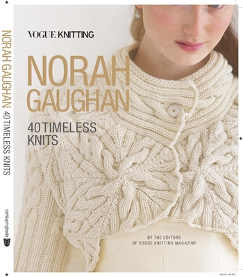 Vogue(r) Knitting: Norah Gaughan: 40 Timeless Knits - Vogue Knitting Magazine (Editor)