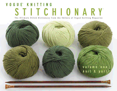 Vogue(r) Knitting Stitchionary(r) Volume One: Knit & Purl: The Ultimate Stitch Dictionary from the Editors of Vogue(r) Knitting Magazine