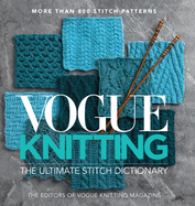 Vogue(r) Knitting the Ultimate Stitch Dictionary: More Than 800 Stitch Patterns