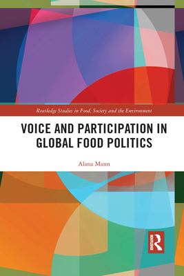 Voice and Participation in Global Food Politics - Mann, Alana