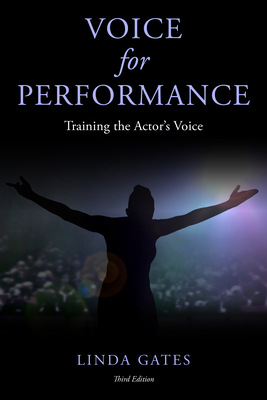 Voice for Performance: Training the Actor's Voice - Gates, Linda