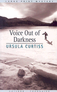 Voice Out of Darkness - Curtiss, Ursula Reilly