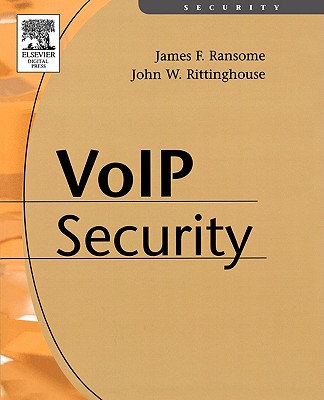 Voice Over Internet Protocol (Voip) Security - Ransome, James F, PhD, and Rittinghouse, John, PhD