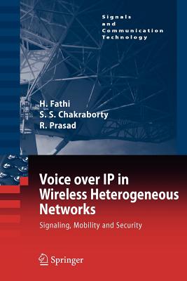 Voice over IP in Wireless Heterogeneous Networks: Signaling, Mobility and Security - Fathi, Hanane, and Chakraborty, Shyam S., and Prasad, Ramjee