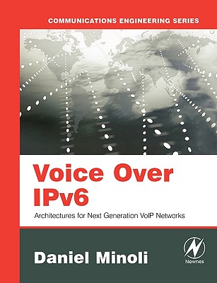 Voice Over Ipv6: Architectures for Next Generation Voip Networks - Minoli, Daniel