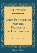 Voice Production and the Phonetics of Declamation (Classic Reprint)