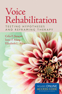 Voice Rehabilitation: Testing Hypotheses and Reframing Therapy (Book): Testing Hypotheses and Reframing Therapy (Book)