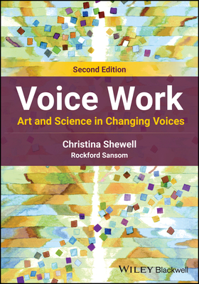 Voice Work: Art and Science in Changing Voices - Shewell, Christina, and Sansom, Rockford