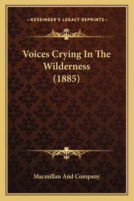 Voices Crying In The Wilderness (1885) - MacMillan and Company