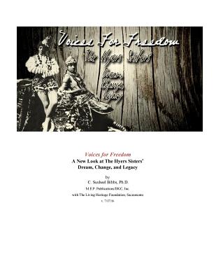 Voices for Freedom: The Hyers Sisters' Dream, Change, and Legacy - Bibbs Phd, Susheel