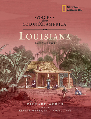 Voices from Colonial America: Louisiana, 1682-1803 (Direct Mail Edition) - Worth, Richard