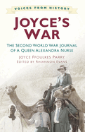 Voices from History: Joyce's War: The Second World War Journal of a Queen Alexandra Nurse