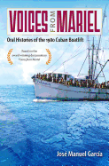 Voices from Mariel: Oral Histories of the 1980 Cuban Boatlift