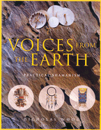 Voices from the Earth: Practical Shamanism - Wood, Nick, and Wood, Nicholas, and Wood