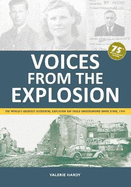 Voices from the Explosion: The World's Greatest Accidental Explosion RAF Fauld Underground Bomb Store, 1944