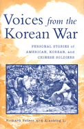 Voices from the Korean War: Personal Stories of American, Korean and Chinese Soldiers