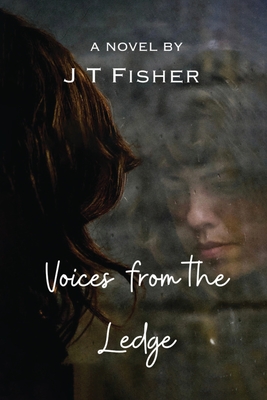 Voices from the Ledge - Fisher, J T
