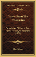 Voices from the Woodlands: Descriptive of Forest Trees, Ferns, Mosses, and Lichens (1850)