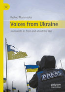 Voices from Ukraine: Journalists in, from and about the war